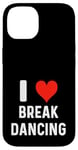 Coque pour iPhone 14 I Love Break Dancing – Cœur – Danseur Danse