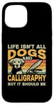 iPhone 15 Retro Life Isn't All Dogs And Calligraphy and Hand Lettering Case