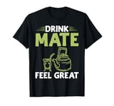 Drink Mate Feel Great Mate T-Shirt