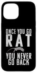 iPhone 15 Once you go Rat you never go Back Rats Lover Case