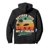 Retired 2025 Not My Problem Anymore Retro Retirement Gifts Pullover Hoodie