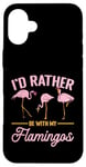 Coque pour iPhone 16 Plus Pink Flamingo Lover - Je préfèrerais être avec mes flamants roses