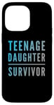 iPhone 14 Pro Max Parenting Teenage Daughter Quotes Teenage Daughter Survivor Case