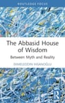 The Abbasid House of Wisdom  Between Myth and Reality