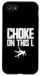 Coque pour iPhone SE (2020) / 7 / 8 Choke On This L Funny Wrestler Trash Talk Wrestling