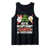 Be Nice To The Hotel Receptionist Santa Watching Christmas Tank Top