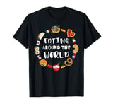 Eating around the world, Eating international dishes T-Shirt