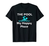 The Pool is my Happy Place, swimming gift Quote T-Shirt