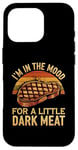 iPhone 16 Pro I’m In The Mood For A Little Dark Meat Funny Grill Memes Case