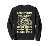 Gone Fishing If Found Please Return to the Nearest River Sweatshirt