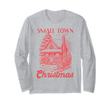 Small Town Christmas Shirt Rustic Winter Cottage Sleigh Tee Long Sleeve T-Shirt