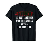 Murder Mystery Dinner Party Mystery Dinner T-Shirt