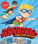 Caryl Hart - How to Save a Superhero Bok