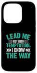 iPhone 14 Pro Lead Me Not Into Temptation I Know The Way Case