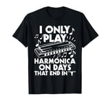 I Only Play Harmonica On Days That End In Y - Harmonicist T-Shirt