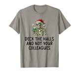 Funny Christmas Quote Deck the Hall not your Colleagues T-Shirt