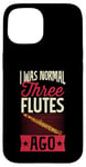 Coque pour iPhone 15 I Was Normal Three Flutes Ago Funny Flutist Blague