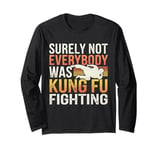 Vintage Outfit Surely Not Everybody Was Kung Fu Fighting Long Sleeve T-Shirt