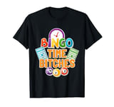 Bingo Time Bitches Bingo Game Lover Players Funny Gift T-Shirt