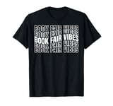 Book Fair Vibes Reader Nostalgia ------- T-Shirt