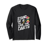 Funny Stand Up If You Love The Darts Funny Retro Dart Quote Long Sleeve T-Shirt