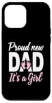 iPhone 12 Pro Max Proud New Dad It's A Girl New Dad Announcement Case