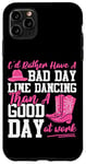 iPhone 11 Pro Max Line Dancing Dance Teacher I'd Rather Have A Bad Day Line Case