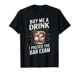 Buy Me A Drink I Passed The Bar Exam T-Shirt