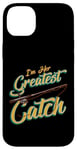 iPhone 14 Plus I'm Her Greatest Catch Fishing Pun Case