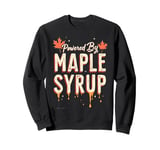 Powered By Maple Syrup Funny Maple Syrup Sweatshirt