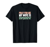 Pray for Me Tee - Married to an Indian T-Shirt