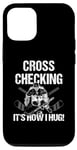 Coque pour iPhone 12/12 Pro Cross Checking It's How I Hug Joueur de hockey sur glace