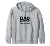 Dad Mode Unstoppable Funny Dad Life Humor Zip Hoodie