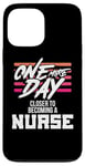 iPhone 13 Pro Max Nursing Student One More Day Closer Becoming a Nurse Case