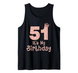 51 It's My Birthday 51 Years Old Happy 51st Birthday Girl Tank Top