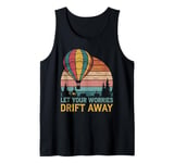 Hot Air Ballon Inspiration Quote Let Your Worries Drift Away Tank Top