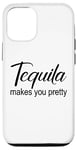 Coque pour iPhone 12/12 Pro Tequila Makes You Pretty Tequila Women Funny Sayings Tequila