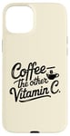 iPhone 15 Plus Coffee Lover The Other Vitamin C Women Case