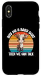 iPhone X/XS Buy Me A Baby Goat Then We Can Talk Case