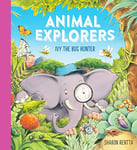 Animal Explorers: Ivy the Bug Hunter: a fun and inspiring story for all budding explorers