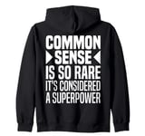 Common Sense Is So Rare It's Considered A Super Power Funny Zip Hoodie