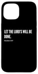 Coque pour iPhone 15 Déclaration de citation du verset de la Bible Let The Lord's Will Be Done