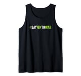 Protest SAY NO TO WAR Heal End Fight Say No To Bloodshed Tank Top