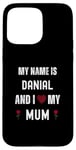 iPhone 15 Pro Max Danial I Love My Mum Cute Personal Mother's Day Case