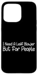 Coque pour iPhone 15 Pro Max I Need A Leaf Blower But For People Phrase antisociale