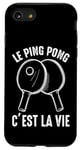 Coque pour iPhone SE (2020) / 7 / 8 Le Ping Pong c'est la vie joueur de tennis de table Pongiste