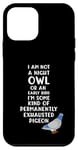 Coque pour iPhone 12 mini Not a Night Owl or Early Bird I'm an Exhausted Pigeon Tired