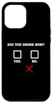 Coque pour iPhone 12 Pro Max Did You Drink Rhum – Humour amusant pour bar