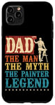 iPhone 11 Pro Max House Painter Decorator Dad Dad The Man The Myth The Painter Case