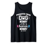 Promoted From Dog Mommy to Human Mommy est 2025 1st Time Mom Tank Top